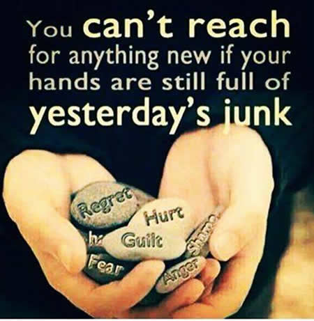 You can’t reach for anything new if your hands are still full of yesterday’s junk.